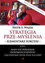 Strategia przemyślenia elementarz sukcesu czyli mały nie-poradnik ogromnych różnic i jak odzysk - Piotr S. Wajda