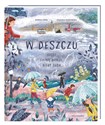 W deszczu, czyli co się dzieje, kiedy pada - Monika Utnik-Strugała, Małgosia Piątkowska