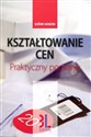 Kształtowanie cen Praktyczny poradnik