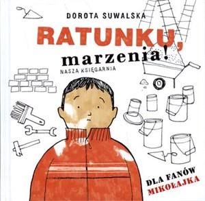 Ratunku marzenia Dla fanów Mikołajka