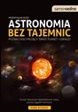 Astronomia bez tajemnic Poznaj fascynujący świat planet i gwiazd - Przemysław Rudź
