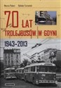 70 lat trolejbusów w Gdynii 1943-2013