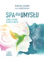 Spa dla umysłu Zadbaj o siebie, by dbać o innych - Rafał Ohme, Ula Dąbrowska