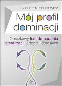 Mój profil dominacji Obrazkowy test do badania lateralizacji u dzieci i dorosłych