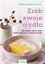 Zrób swoje mydło - Anne-Marie Faiola