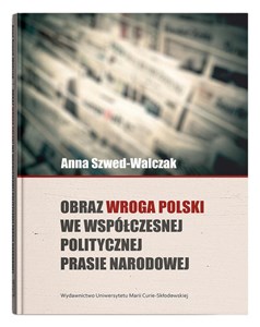 Obraz wroga Polski we współczesnej politycznej prasie narodowej - Księgarnia Niemcy (DE)