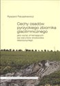 Cechy osadów pyrzyckiego zbiornika glacilimnicznego jako wyraz zmieniających się warunków środowiska depozycyjnego - Ryszard Paluszkiewicz