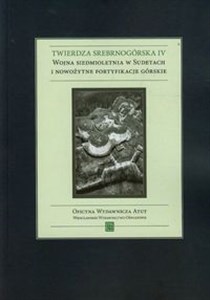 Twierdza Srebrnogórska IV Wojna siedmioletnia w Sudetach i nowożytne fortyfikacje górskie - Księgarnia Niemcy (DE)