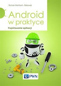 Android w praktyce Projektowanie aplikacji - Księgarnia UK
