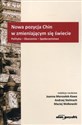 Nowa pozycja Chin w zmieniającym się świecie Polityka - Ekonomia - Społeczeństwo