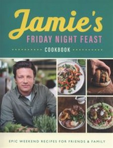 Jamie's Friday Night Feast Cookbook