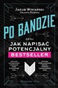 Po bandzie czyli jak napisać potencjalny bestseller - Jakub Winiarski, Jolanta Rawska