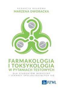 Farmakologia i toksykologia w pytaniach testowych Dla studentów medycyny i lekarzy specjalizujących się