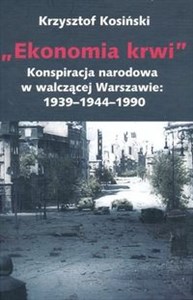 Ekonomia krwi Konspiracja narodowa w walczącej Warszawie 1939-1944-1990 - Księgarnia Niemcy (DE)