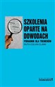 Szkolenia oparte na dowodach Poradnik dla trenerów - Ruth Colvin Clark