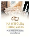 Na wspólną drogę życia Pamiątka sakramentu małżeństwa - Sylwia Haberka