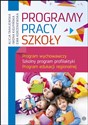 Program pracy szkoły Program wychowawczy. Szkolny program profilaktyki. Program edukacji regionalnej - Alicja Tanajewska, Iwona Kiełpińska, Ewa Korzeniewska