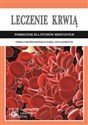 Leczenie krwią Podręcznik dla studiów medycznych - Teresa Niechwiadowicz-Czapka, Anna Klimczyk