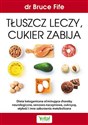 Tłuszcz leczy cukier zabija