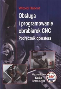 Obsługa i programowanie obrabiarek CNC Podręcznik operatora - Księgarnia UK