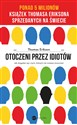 Otoczeni przez idiotów Jak dogadać się z tymi, których nie możesz zrozumieć  - Thomas Erikson