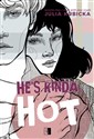 He's Kinda. Hot - Julia Kubicka