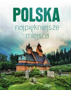 Polska najpiękniejsze miejsca. Skarby architektury i przyrody  - Księgarnia UK