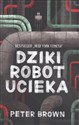 Dziki robot ucieka - Peter Brown