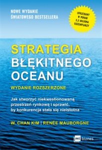 Strategia błękitnego oceanu Jak stworzyć niekwestionowaną przestrzeń rynkową i sprawić, by konkurencja stała się nieistotna - Księgarnia Niemcy (DE)