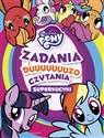 My Little Pony Superkucyki Zadania i dużo czytania - Opracowanie Zbiorowe