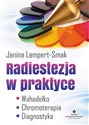 Radiestezja w praktyce Wahadełko, chromoterapia, diagnostyka - Janina Lampert-Smak