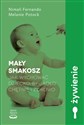 Mały smakosz Jak wychować dziecko, by jadło chętnie i zdrowo - Nimali Fernando, Melanie Potock