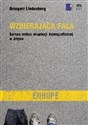 Wzbierająca fala. Europa wobec eksplozji... - Grzegorz Lindenberg