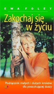 Zakochaj się w życiu Podręcznik małych i dużych kroków dla poszukującej duszy - Księgarnia Niemcy (DE)