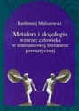 Metafora i aksjologia wzorzec człowieka w renesansowej literaturze parenetycznej - Bartłomiej Maliszewski