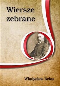 Wiersze zebrane. Władysław Bełza - Księgarnia UK