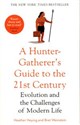 A Hunter-Gatherer's Guide to the 21st Century Evolution and the Challenges od Modern Life - Heather Heying, Bret Weinstein