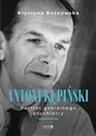 Antoni Kępiński Portret genialnego psychiatry - Krystyna Rożnowska