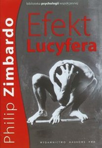 Efekt Lucyfera Dlaczego dobrzy ludzie czynią zło?