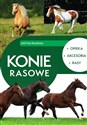 Konie rasowe. Opieka, akcesoria, rasy  - Justyna Felgenau