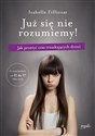 Już się nie rozumiemy! Jak przeżyć czas trzaskających drzwi - Isabelle Filliozat