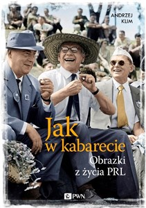 Jak w kabarecie Obrazki z życia PRL