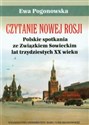 Czytanie Nowej Rosji Polskie spotkania ze Związkiem Sowieckim lat trzydziestych XX wieku - Ewa Pogonowska