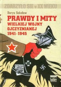 Prawdy i mity wielkiej wojny ojczyźnianej 1941-1945 - Księgarnia UK