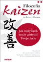 Filozofia Kaizen Jak mały krok może zmienić Twoje życie - Robert Maurer