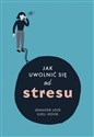 Jak uwolnic się od stresu - Jennifer Love, Kjell Hovik