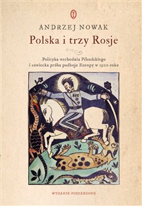 Polska i trzy Rosje Polityka wschodnia Piłsudskiego i sowiecka próba podboju Europy w 1920 roku - Księgarnia Niemcy (DE)