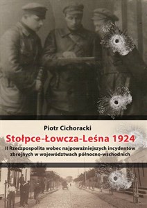 Stołpce Łowcza Leśna 1924 II Rzeczpospolita wobec najpoważniejszych incydentów zbrojnych w województwach północno-wschodnich