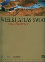 Wielki Satelitarny Atlas Świata