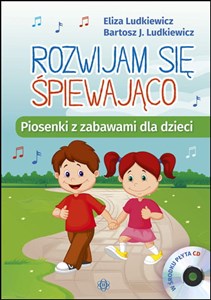 Rozwijam się śpiewająco + CD Piosenki z zabawami dla dzieci - Księgarnia UK